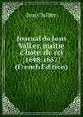 Journal de Jean Vallier, maitre d.hotel du roi (1648-1657) (French Edition) - Jean Vallier