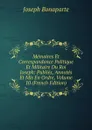 Memoires Et Correspandance Politique Et Militaire Du Roi Joseph: Publies, Annotes Et Mis En Ordre, Volume 10 (French Edition) - Joseph Bonaparte