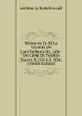 Memoires De M. Le Vicomte De Larochefoucauld, Aide-De-Camp Du Feu Roi Charles X. (1814 A 1836). (French Edition) - Sosthène La Rochefoucauld