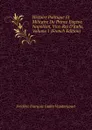 Histoire Politique Et Militaire Du Prince Eugene Napoleon, Vice-Roi D.italie, Volume 1 (French Edition) - Frédéric François Guilla Vaudoncourt