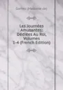Les Journees Amusantes: Dediees Au Roi, Volumes 1-4 (French Edition) - Gomez (Madame de)