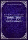 Vie De M. Zimmerman: Conseiller D.Etat . Premier Medecin Du Roi D.Angleterre A Hanovre, Chevalier De L.Ordre De Wladomir, Membre De Plusieurs Academies (French Edition) - Samuel Auguste David Tissot