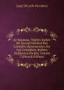 Le Nouveau Theatre Italien Ou Receuil General Des Comedies Representees Par Les Comediens Italiens Ordinaires Du Roi, Volume 7 (French Edition) - Luigi Dit Lelio Riccoboni