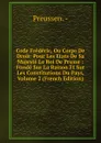 Code Frederic, Ou Corps De Droit: Pour Les Etats De Sa Majeste Le Roi De Prusse : Fonde Sur La Raison Et Sur Les Constitutions Du Pays, Volume 2 (French Edition) - Preussen. -