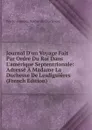 Journal D.un Voyage Fait Par Ordre Du Roi Dans L.amerique Septentrionale: Adresse A Madame La Duchesse De Lesdiguieres (French Edition) - Pierre-François-Xavier de Charlevoix
