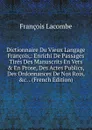 Dictionnaire Du Vieux Langage Francois,: Enrichi De Passages Tires Des Manuscrits En Vers . En Prose, Des Actes Publics, Des Ordonnances De Nos Rois, .c. . (French Edition) - François Lacombe