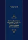 Oeuvres Posthumes De Frederic Ii, Roi De Prusse: Poesies. Correspondance (French Edition) - Frederick II