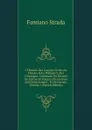 L. Histoire Des Guerres Civiles De Flandre Sous Philippe Ii, Roi D.espagne: Contenant Un Recueil De Lettres Et D.autres Pieces Pour L.esclaircissement . Et De Hornes, Volume 2 (French Edition) - Famiano Strada