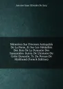 Memoires Sur Diverses Antiquites De La Perse, Et Sur Les Medailles Des Rois De La Dynastie Des Sassanides: Suivis De L.histoire De Cette Dynastie, Tr. Du Persan De Mirkhond (French Edition) - Antoine Isaac Silvestre de Sacy