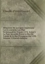 Memoires De La Ligue: Contenant Les Evenemens Les Plus Remarquables Depuis 1576, Jusqu.a La Paix Accordee Entre Le Roi De France . Le Roi D.espagne, En 1598, Volume 3 (French Edition) - Claude-Pierre Goujet