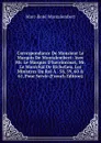 Correspondance De Monsieur Le Marquis De Montalembert: Avec Mr. Le Marquis D.havrincourt, Mr. Le Marechal De Richelieu, Les Ministres Du Roi A . 58, 59, 60 . 61, Pour Servir (French Edition) - Marc-René Montalembert