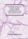 New Belgian poems: Les trois rois et autres poemes. English translations by Tita Brand-Cammaerts; with a port. by H.G. Riviere - Émile Cammaerts