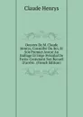 Oeuvres De M. Claude Henrys, Conseiller Du Roi, Et Son Premier Avocat Au Baillage Et Siege Presidial De Fores: Contenant Son Recueil D.arrets . (French Edition) - Claude Henrys