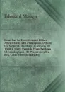 Essai Sur Le Recrutement Et Les Attributions Des Principaux Offices Du Siege Du Bailliage D.amiens De 1300 A 1600: Precede D.un Tableau Chronologique . Et Procureurs Du Roi, Cons (French Edition) - Édouard Maugis