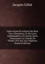 Instrvctions Et Lettres Des Rois Tres-Chrestiens, Et De Levrs Ambassadevrs, Et Autres Actes Concernant Le Concile De Trente: Pris Sur Les Originavx (French Edition) - Jacques Gillot