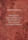 Memoires: Imprimes Sur Les Manuscrits Du Roi, Volume 2 (French Edition) - Jacques Duclercq