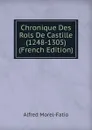Chronique Des Rols De Castille (1248-1305) (French Edition) - Alfred Morel-Fatio
