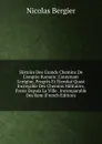 Histoire Des Grands Chemins De L.empire Romain: Contenant L.origine, Progres Et Etendue Quasi Incroyable Des Chemins Militaires, Pavez Depuis La Ville . Incomparable Des Rom (French Edition) - Nicolas Bergier