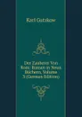 Der Zauberer Von Rom: Roman in Neun Buchern, Volume 3 (German Edition) - Gutzkow Karl