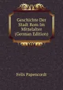 Geschichte Der Stadt Rom Im Mittelalter (German Edition) - Felix Papencordt