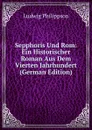 Sepphoris Und Rom: Ein Historischer Roman Aus Dem Vierten Jahrhundert (German Edition) - Ludwig Philippson