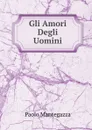 Gli Amori Degli Uomini - Paolo Mantegazza