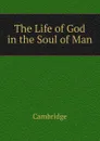 The Life of God in the Soul of Man. - Cambridge