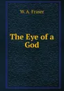 The Eye of a God - W. A. Fraser