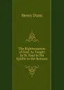 The Righteousness of God: As Taught by St. Paul in His Epistle to the Romans - Henry Dunn