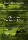 Christian Doctrine of God - James Stuart Candlish