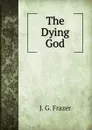 The Dying God - James George Frazer