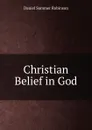 Christian Belief in God - Daniel Sommer Robinson