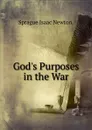 God.s Purposes in the War - Sprague Isaac Newton.