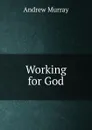 Working for God - Andrew Murray