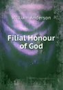 Filial Honour of God - William Anderson