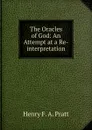 The Oracles of God: An Attempt at a Re-interpretation - Henry F. A. Pratt