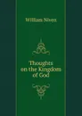 Thoughts on the Kingdom of God - William Niven