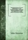 Miscellaneous Pieces of Antient English Poesie: Viz. the Troublesome Raigne of King John, Written by Shakespeare, Extant in No Edition of His . by John Marston. the Scourge of Villanie. - John Marston