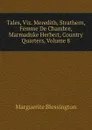Tales, Viz. Meredith, Strathern, Femme De Chambre, Marmaduke Herbert, Country Quarters, Volume 8 - Marguerite Blessington