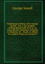 Posthumours Works of Dr. George Sewell: . Viz. I. the Tragedy of King Richard the First. Ii. an Essay On the Usefulness of Snails in Medicine. Iii. . Death. to Which Are Added, Poems On Several O - George Sewell