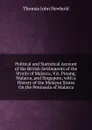 Political and Statistical Account of the British Settlements of the Straits of Malacca, Viz. Pinang, Malacca, and Singapore, with a History of the Malayan States On the Peninsula of Malacca - Thomas John Newbold