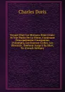 Voyage Chez Les Birmans Dans L.inde: Et Une Partie De La Chine, Contenant Principalement L.usurpation D.alompra, Les Guerres Civiles, Les Horreurs . Soutenir Jusqu.a Sa Mort, Vo (French Edition) - Charles Doris