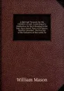 A Spiritual Treasury for the Children of God: Consisting of a Meditation for Each Morning in the Year, Upon Select Texts of Scripture: Humbly Intended . the Practice of the Followers of the Lamb, Vo - William Mason