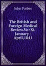 The British and Foreign Medical Review.Vo.Xi.January - April,1841 - John Forbes