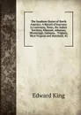 The Southern States of North America: A Record of Journeys in Louisiana, Texas, the Indian Territory, Missouri, Arkansas, Mississippi, Alabama, . Virginia, West Virginia and Maryland, Vo - King Edward