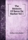 The Memoirs Of Baron De Marbot Vol 1 - Arthur John Butler