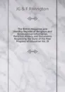 The British Magazine, and Monthly Register of Religious and Ecclesiastical Information, Parochial History, and Documents Respecting the State of the Poor Progress of Education Vol. IX - JG & F Rivington