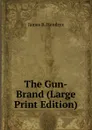 The Gun-Brand (Large Print Edition) - James B. Hendryx