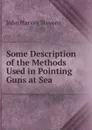 Some Description of the Methods Used in Pointing Guns at Sea - John Harvey Stevens