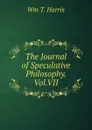 The Journal of Speculative Philosophy. Vol.VII. - Wm T. Harris